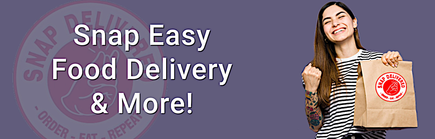 Snap Delivered - Making Food Delivery & More Snap Easy!